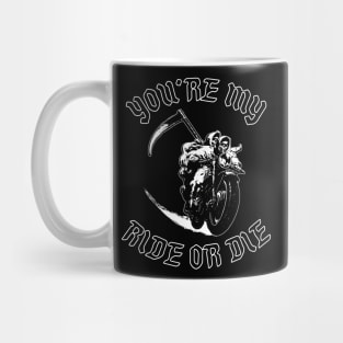 You're My Ride or Die Mug